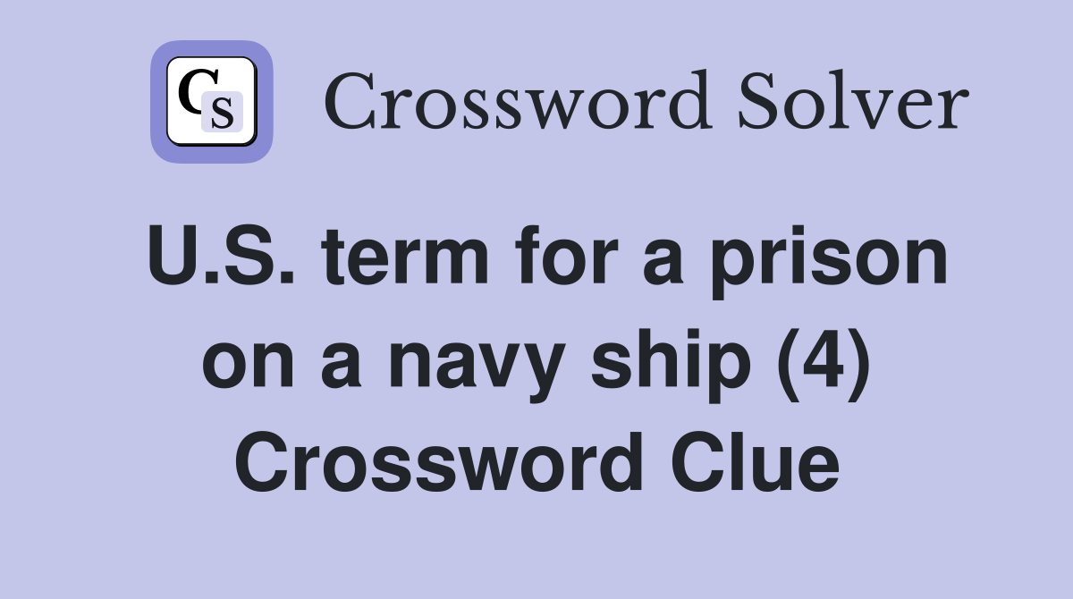 U.S. term for a prison on a navy ship (4) Crossword Clue