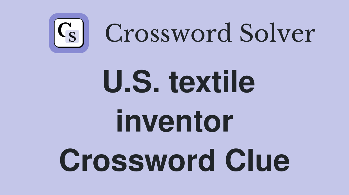 U.S. textile inventor Crossword Clue