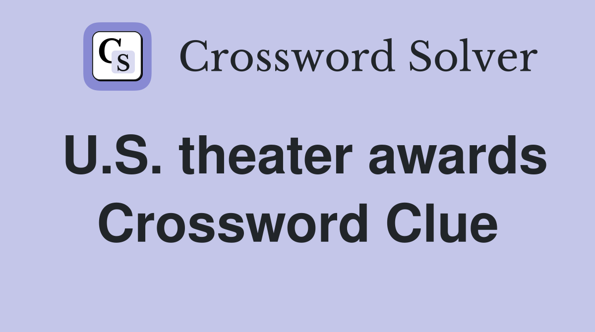 U.S. theater awards Crossword Clue