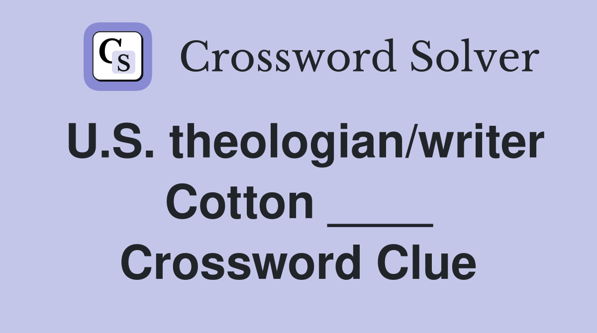 U.S. theologian/writer Cotton ____ Crossword Clue