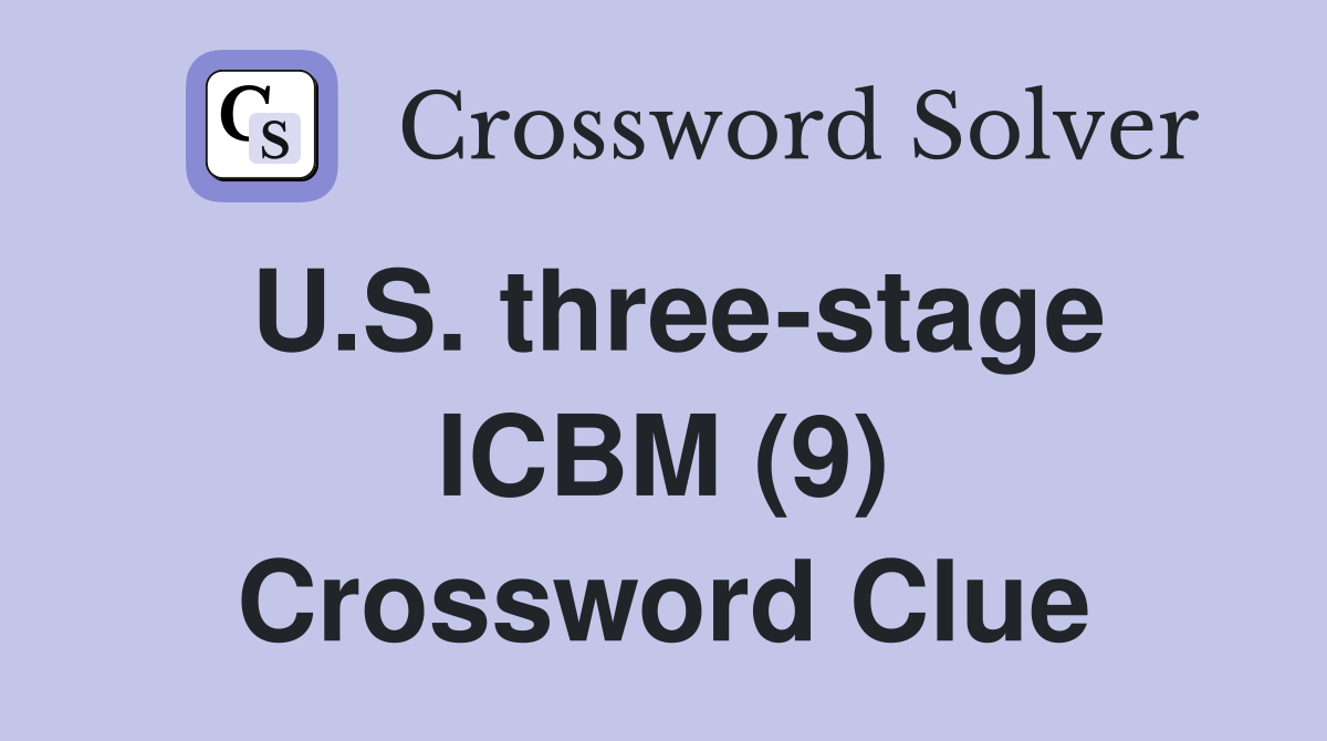 U.S. three-stage ICBM (9) Crossword Clue