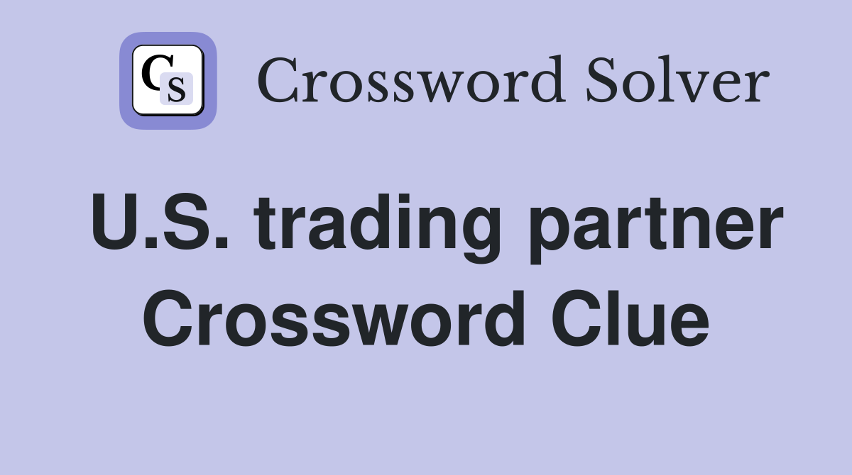 U.S. trading partner Crossword Clue