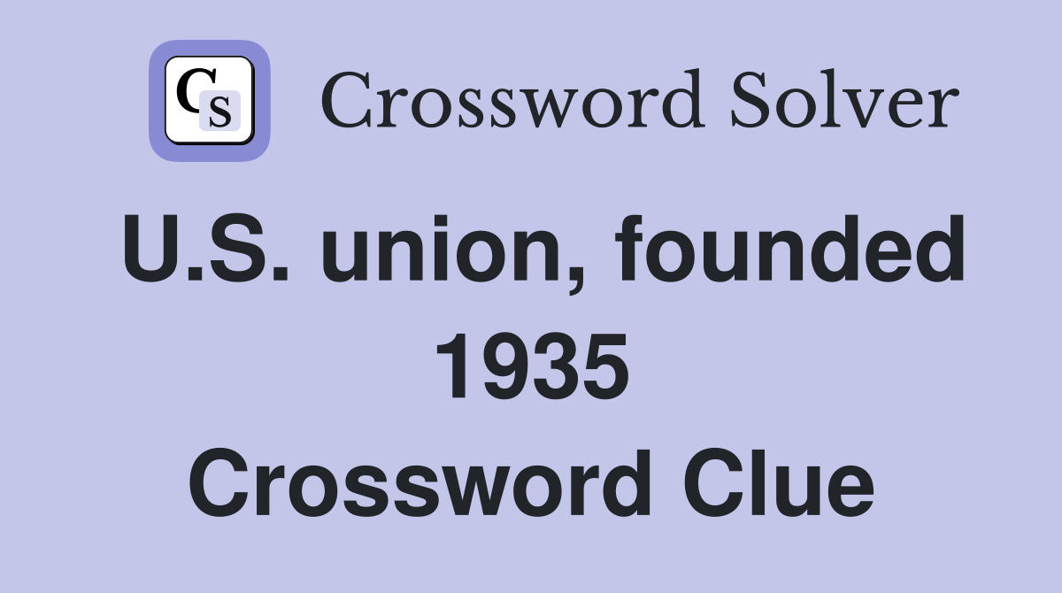 U.S. union, founded 1935 Crossword Clue