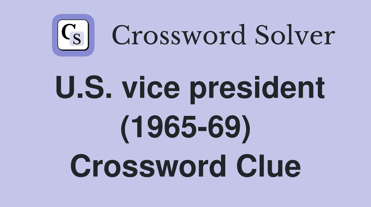 U.S. vice president (1965-69) Crossword Clue