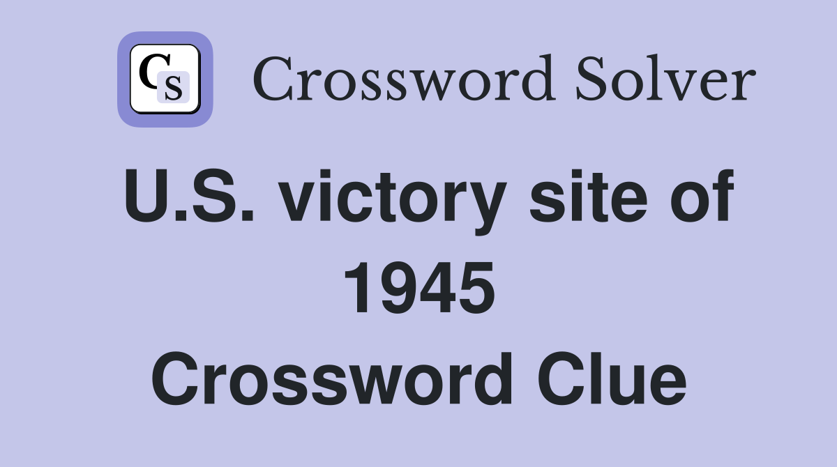 U.S. victory site of 1945 Crossword Clue