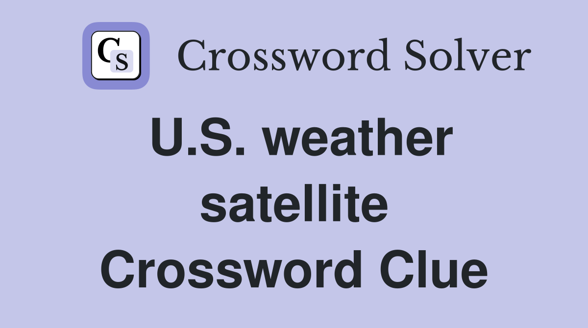 U.S. weather satellite Crossword Clue