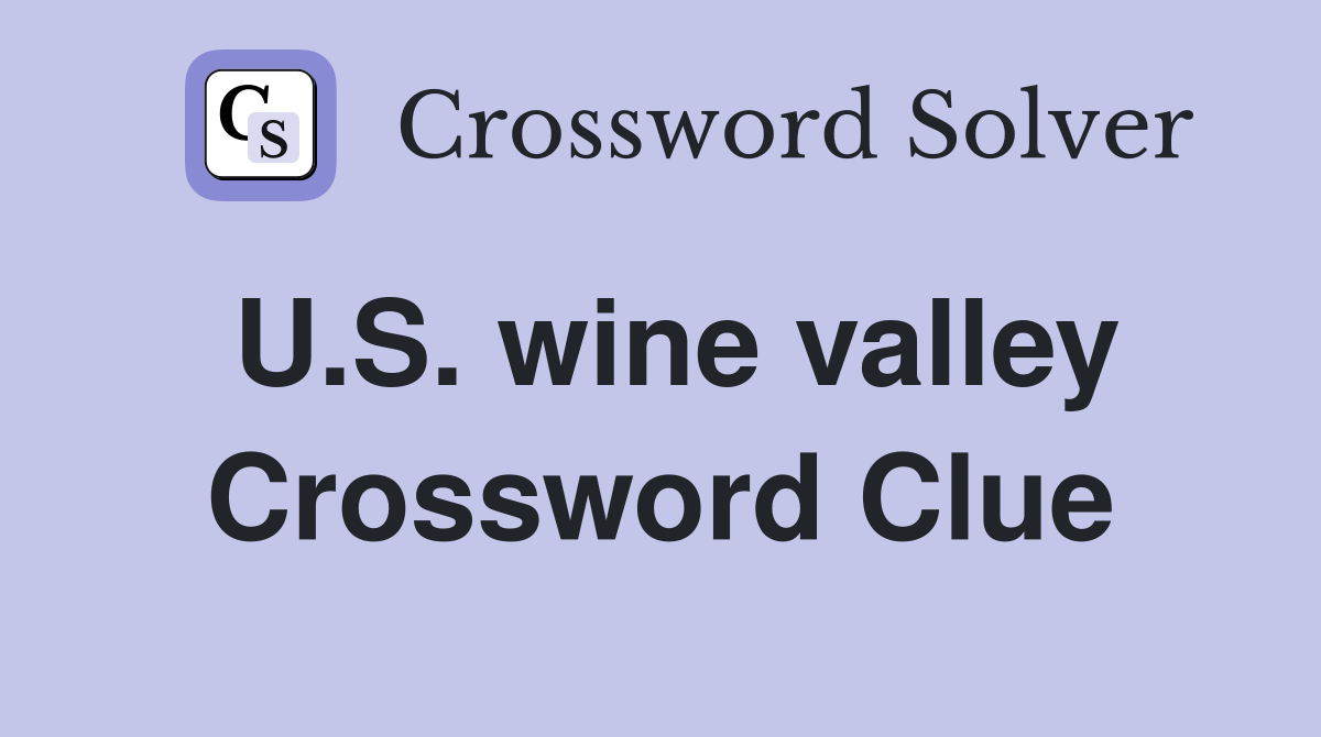 U.S. wine valley Crossword Clue