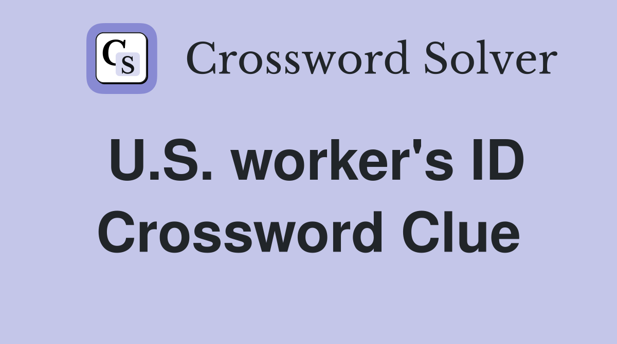 U.S. worker's ID Crossword Clue