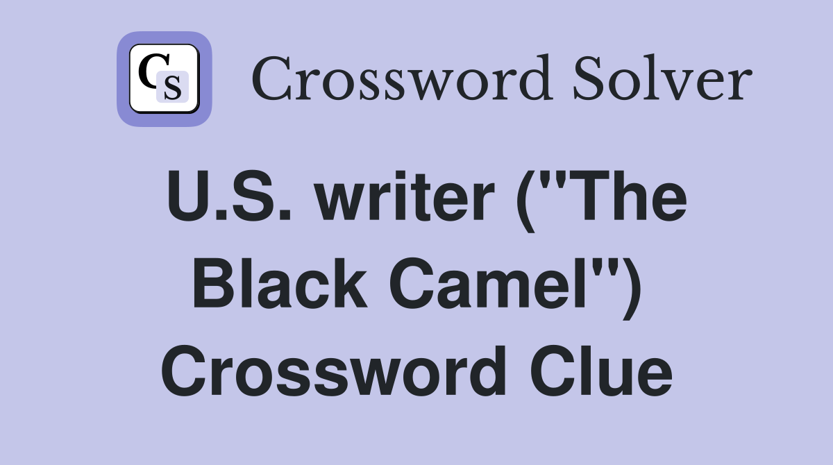 U.S. writer ("The Black Camel") Crossword Clue