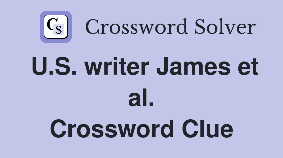 U.S. writer James et al. Crossword Clue