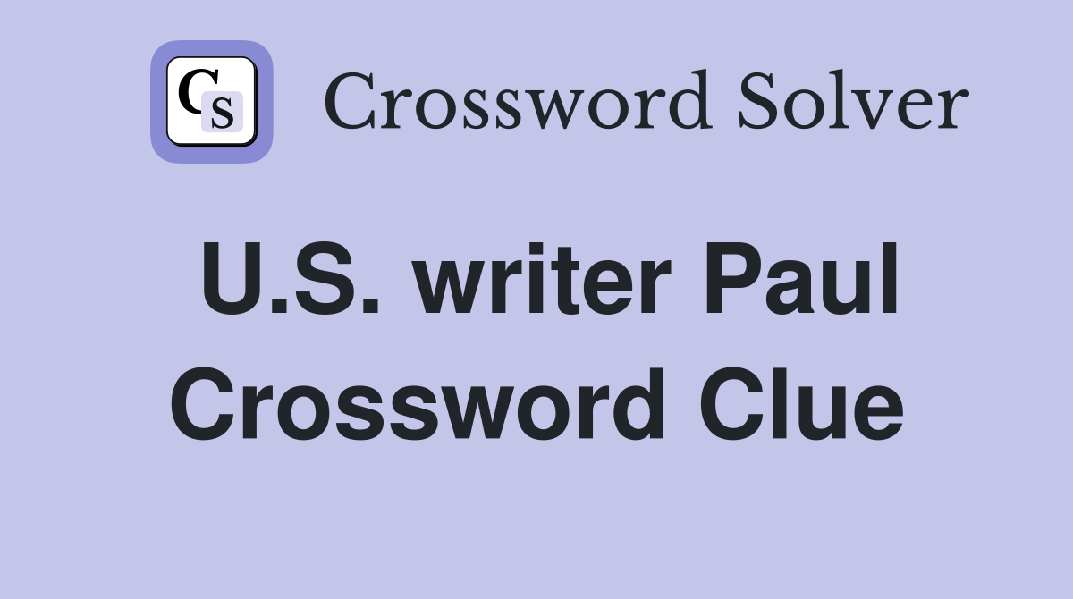 U.S. writer Paul Crossword Clue