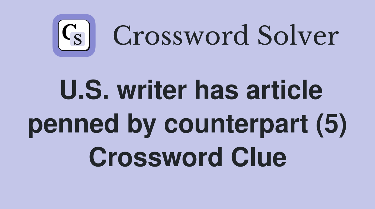 U.S. writer has article penned by counterpart (5) Crossword Clue
