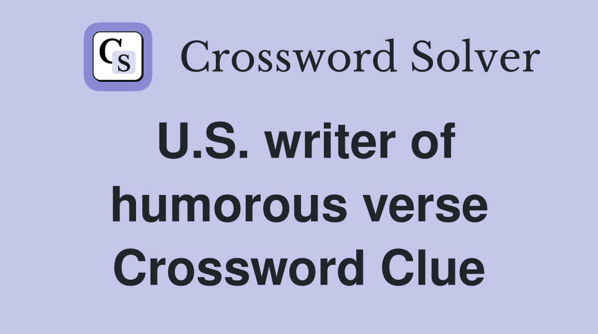 U.S. writer of humorous verse Crossword Clue