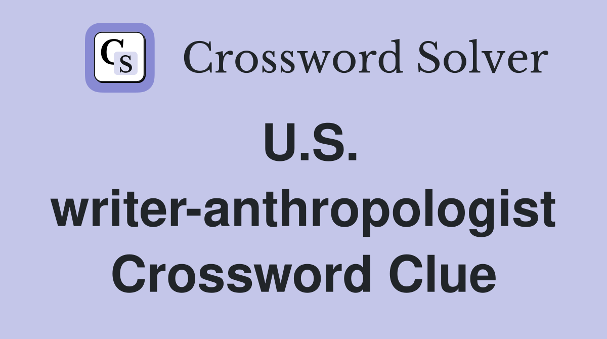 U.S. writer-anthropologist Crossword Clue