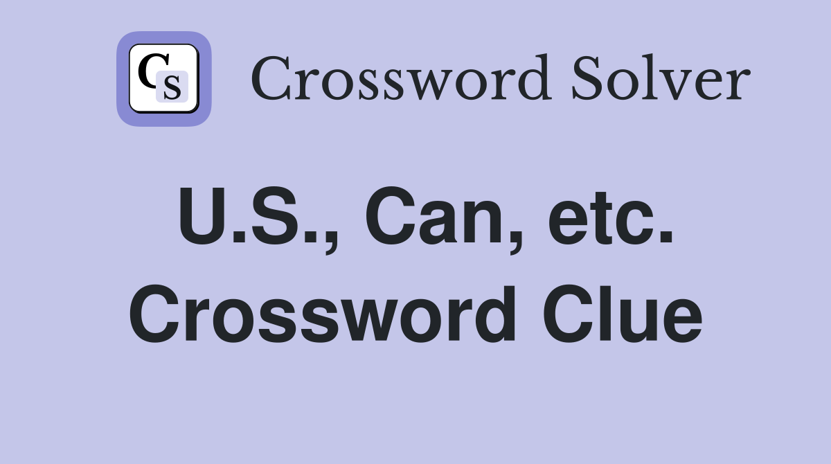 U.S., Can, etc. Crossword Clue