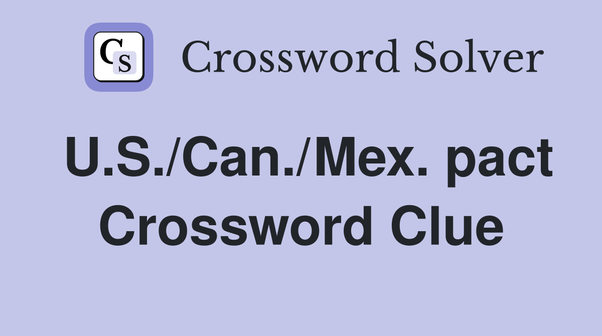 U.S./Can./Mex. pact Crossword Clue