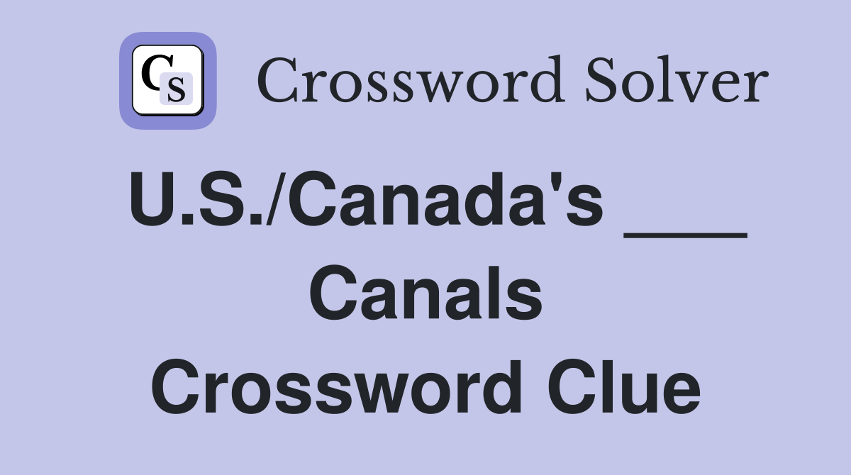 U.S./Canada's ___ Canals Crossword Clue