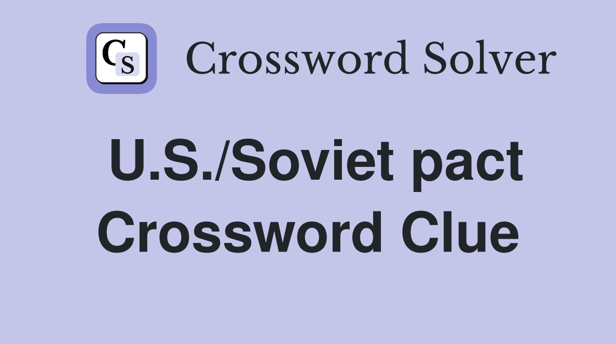 U.S./Soviet pact Crossword Clue