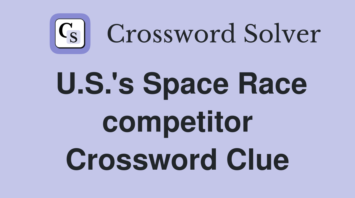 U.S.'s Space Race competitor Crossword Clue