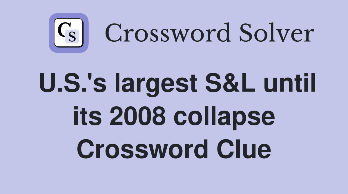U.S.'s largest S&L until its 2008 collapse Crossword Clue