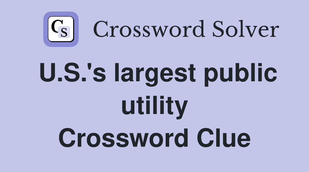 U.S.'s largest public utility Crossword Clue