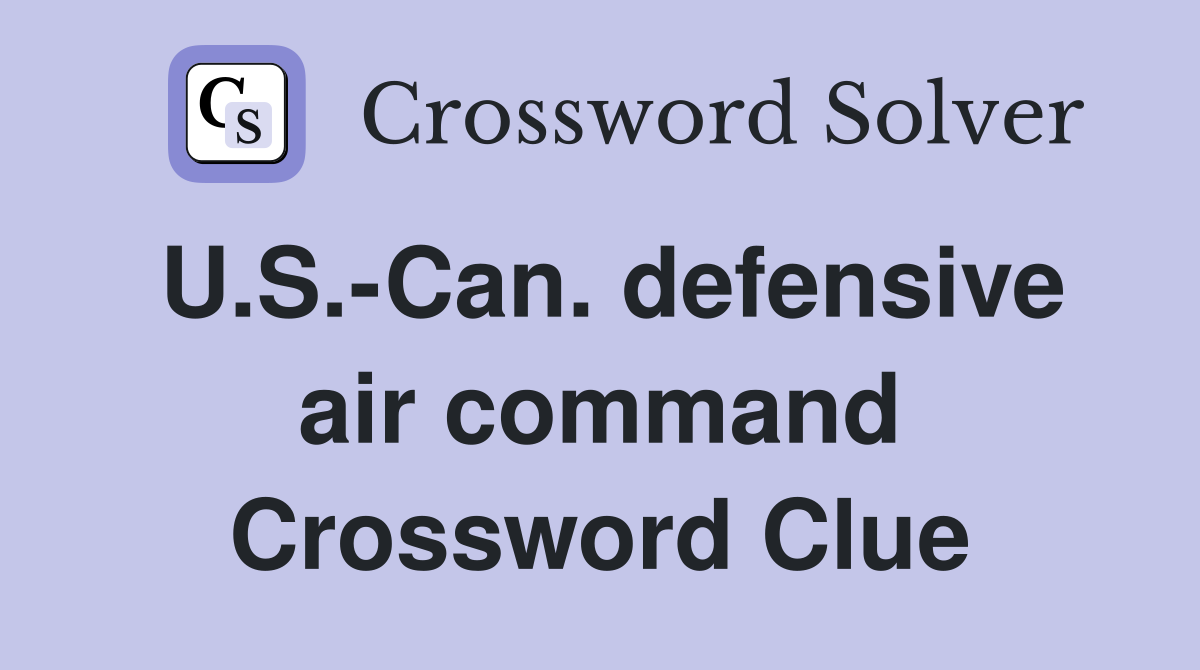 U.S.-Can. defensive air command Crossword Clue