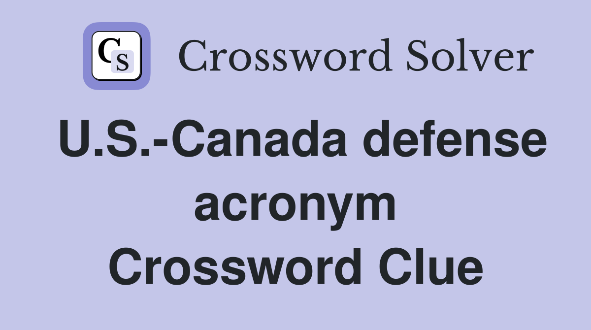 U.S.-Canada defense acronym Crossword Clue