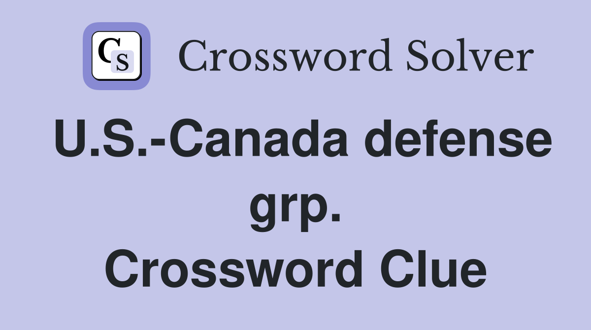U.S.-Canada defense grp. Crossword Clue