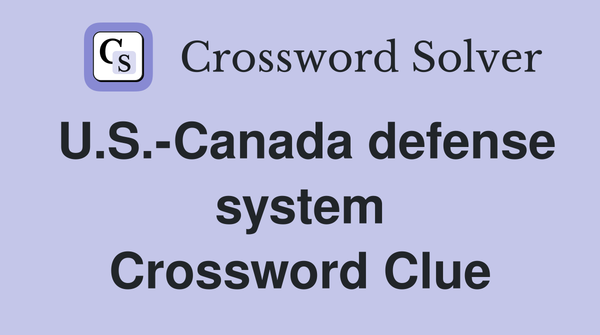 U.S.-Canada defense system Crossword Clue