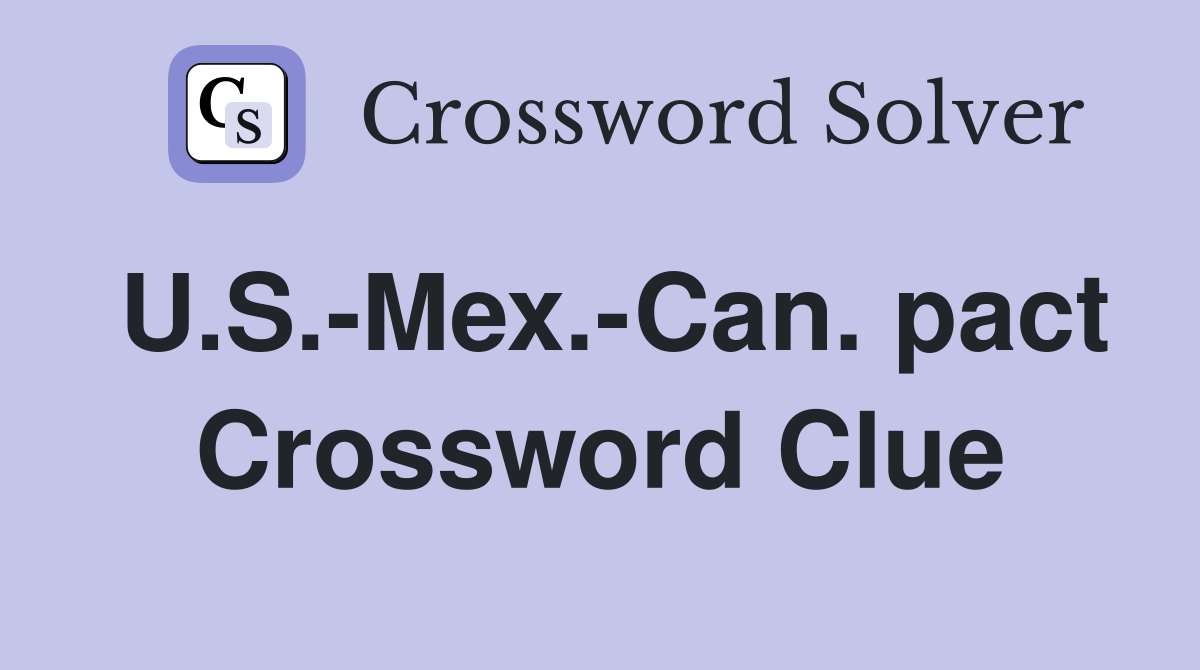 U.S.-Mex.-Can. pact Crossword Clue