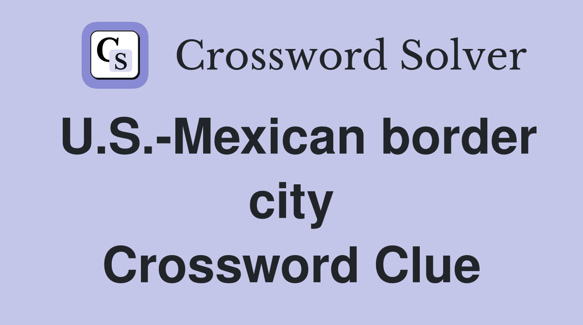 U.S.-Mexican border city Crossword Clue