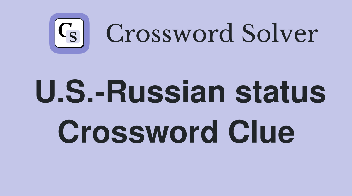 U.S.-Russian status Crossword Clue