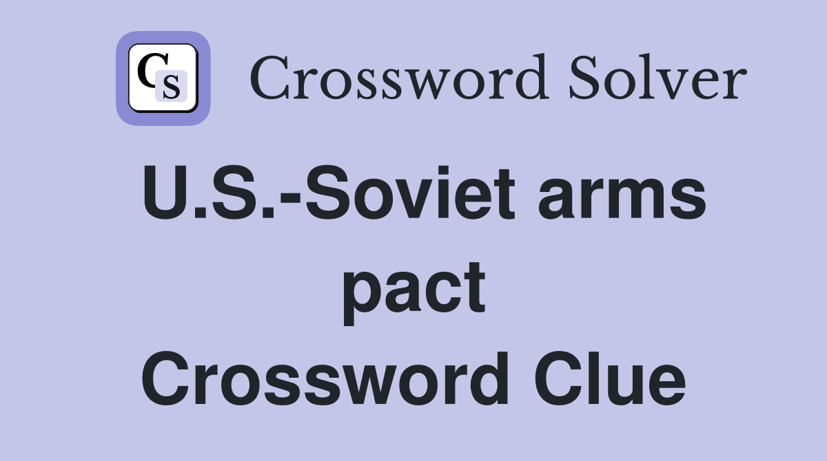 U.S.-Soviet arms pact Crossword Clue