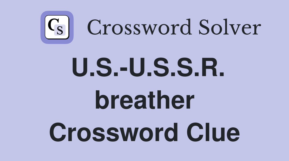 U.S.-U.S.S.R. breather Crossword Clue