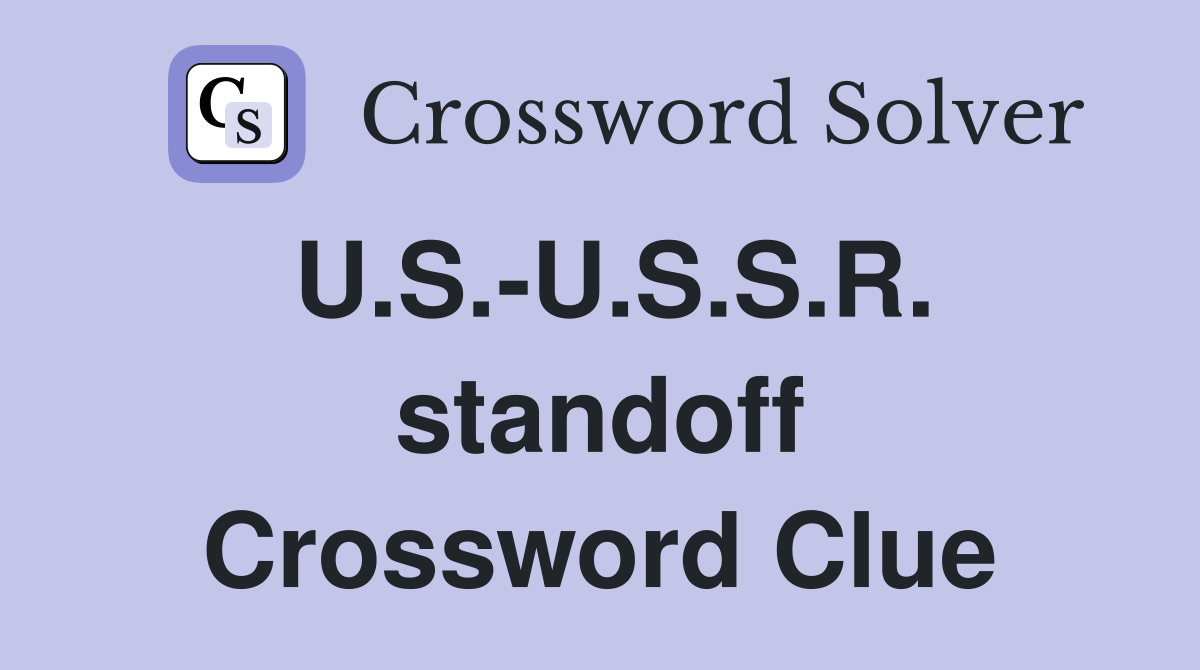 U.S.-U.S.S.R. standoff Crossword Clue