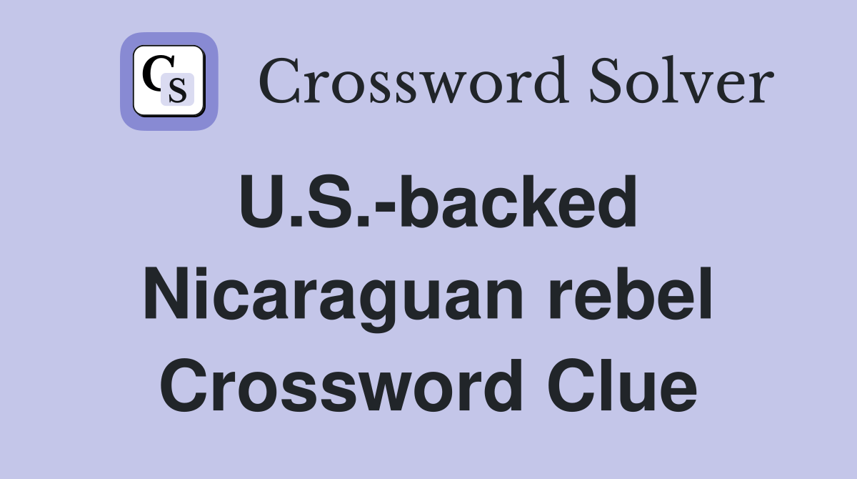 U.S.-backed Nicaraguan rebel Crossword Clue