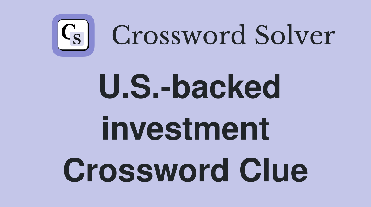 U.S.-backed investment Crossword Clue
