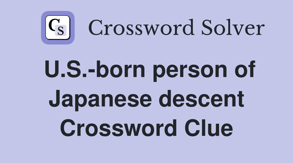 U.S.-born person of Japanese descent Crossword Clue