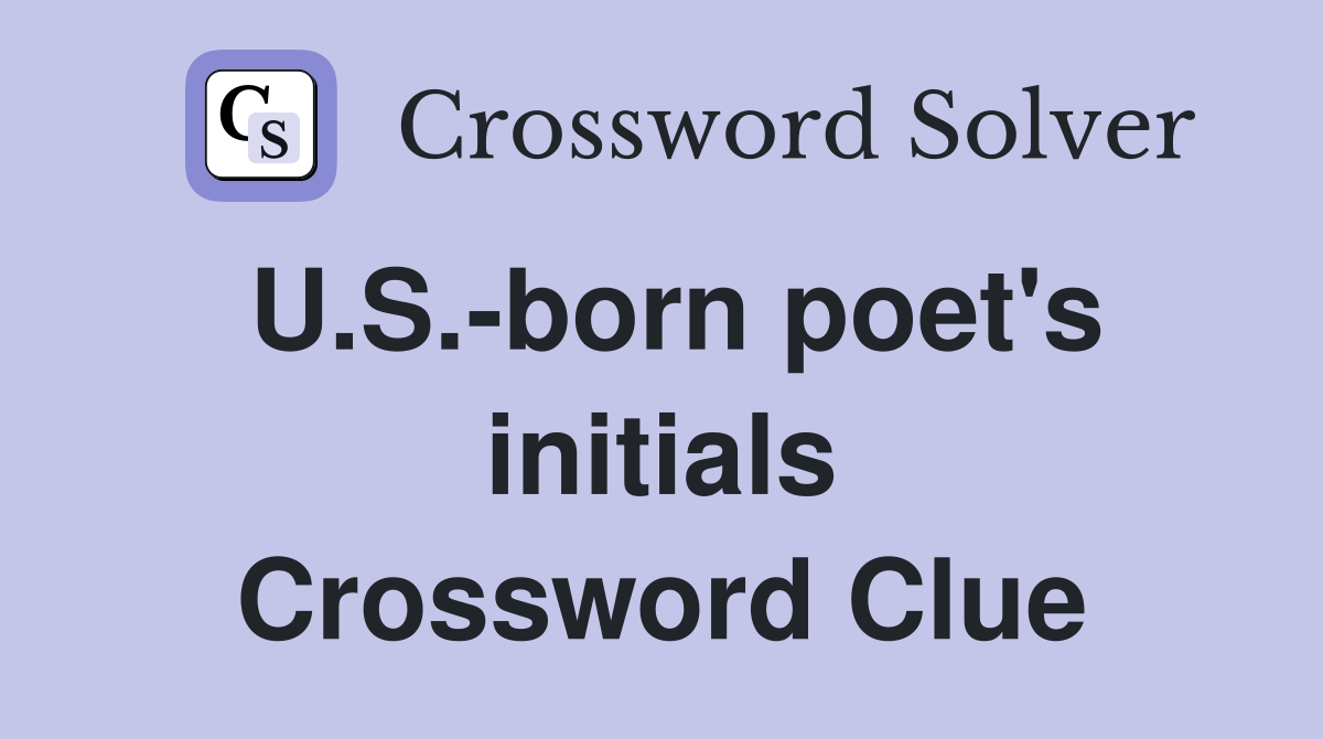 U.S.-born poet's initials Crossword Clue