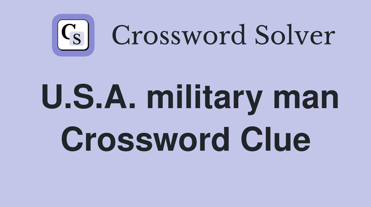 U.S.A. military man Crossword Clue