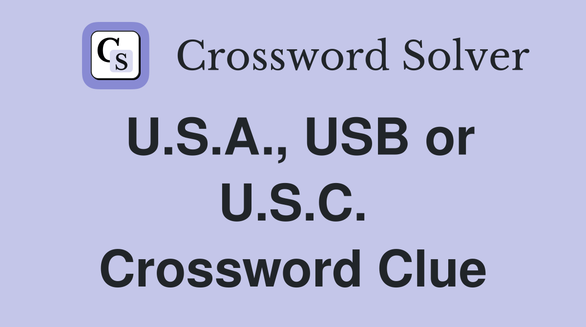 U.S.A., USB or U.S.C. Crossword Clue