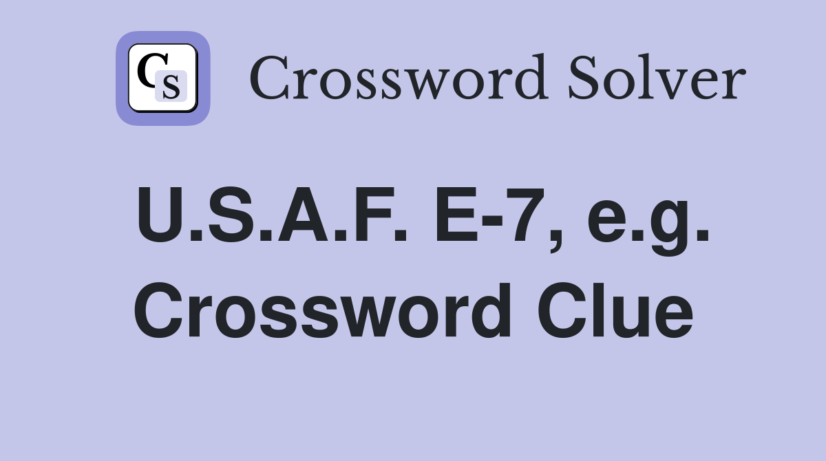 U.S.A.F. E-7, e.g. Crossword Clue