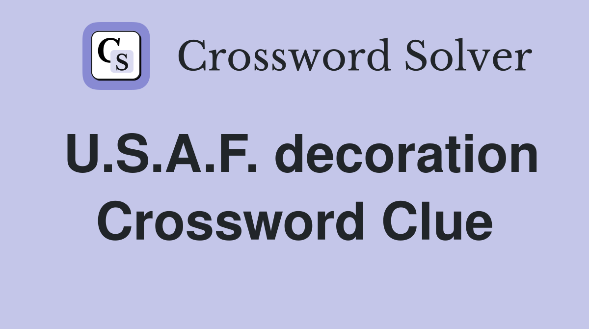 U.S.A.F. decoration Crossword Clue