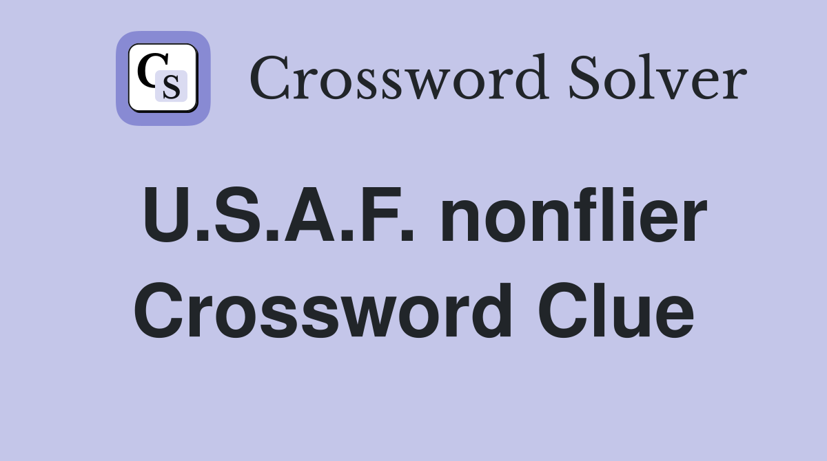 U.S.A.F. nonflier Crossword Clue