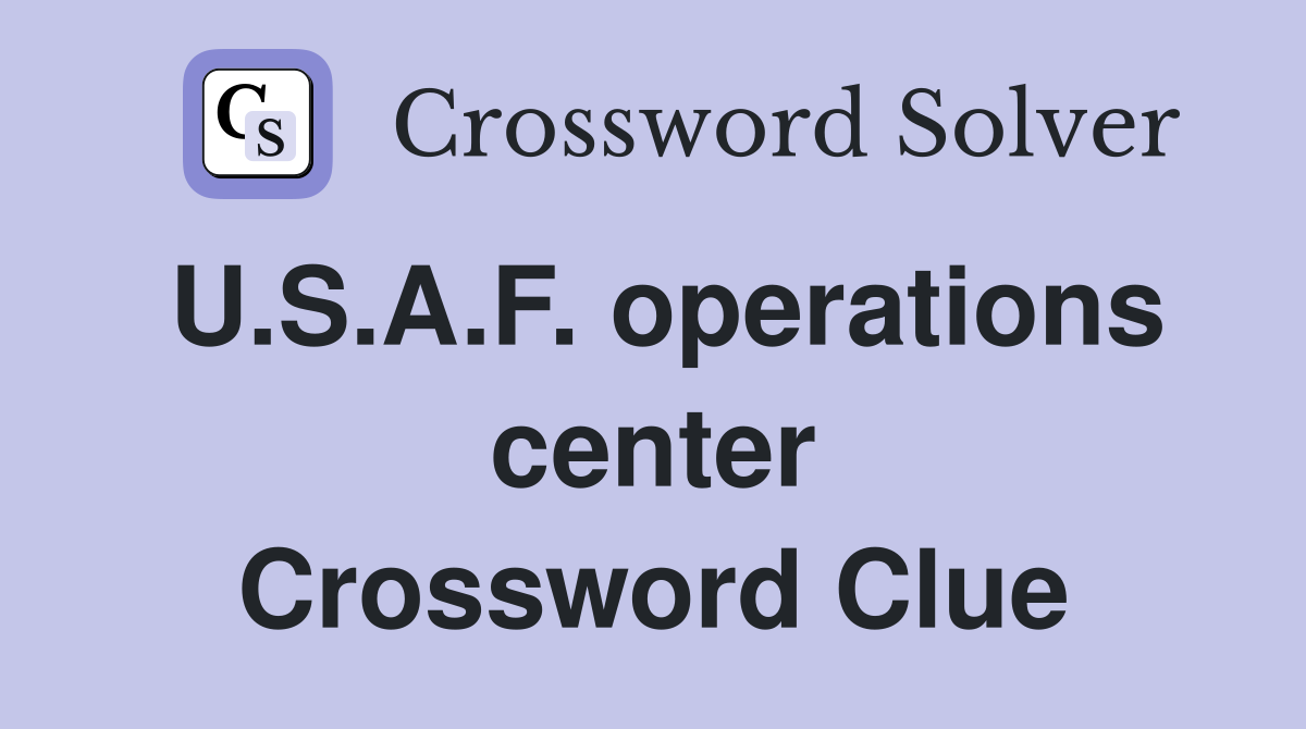 U.S.A.F. operations center Crossword Clue