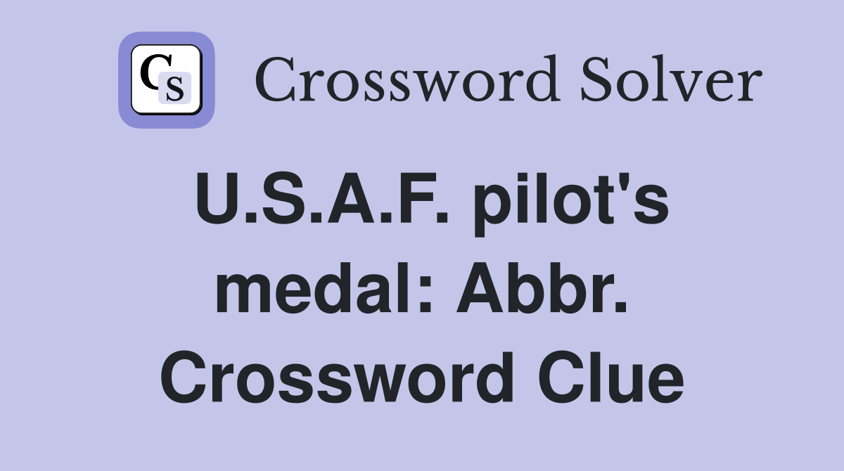 U.S.A.F. pilot's medal: Abbr. Crossword Clue