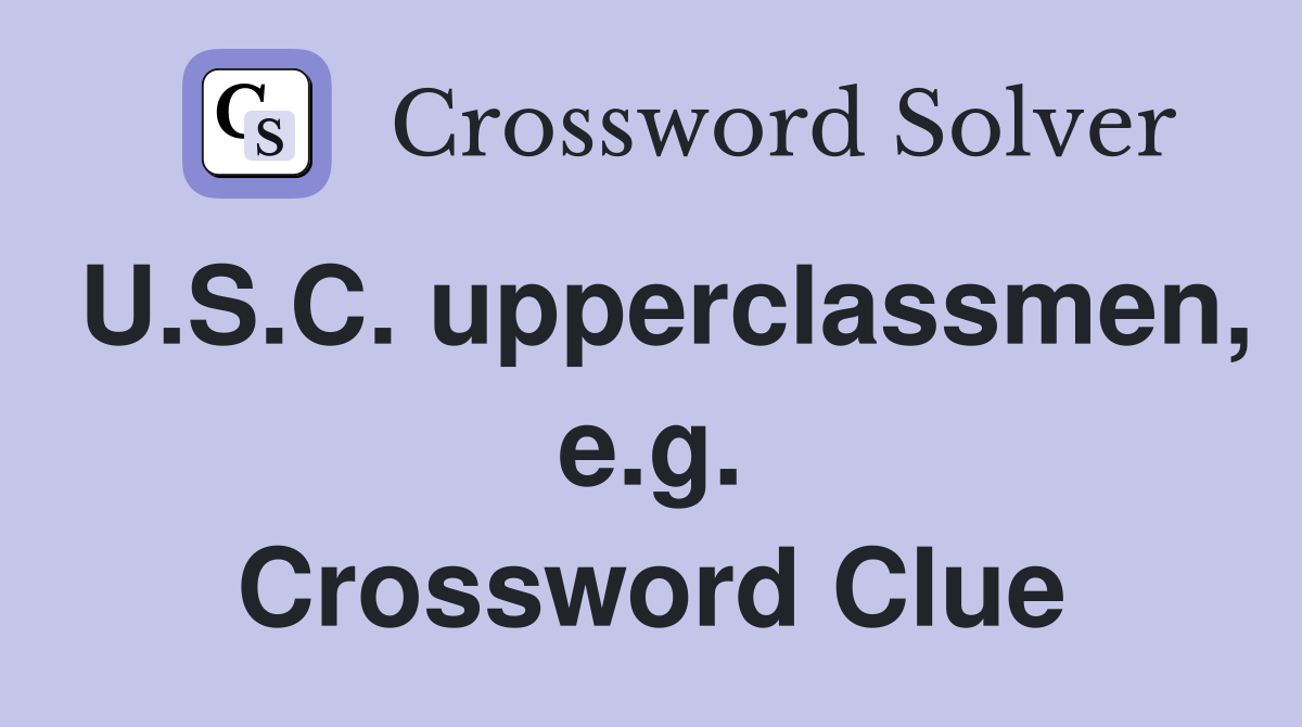 U.S.C. upperclassmen, e.g. Crossword Clue