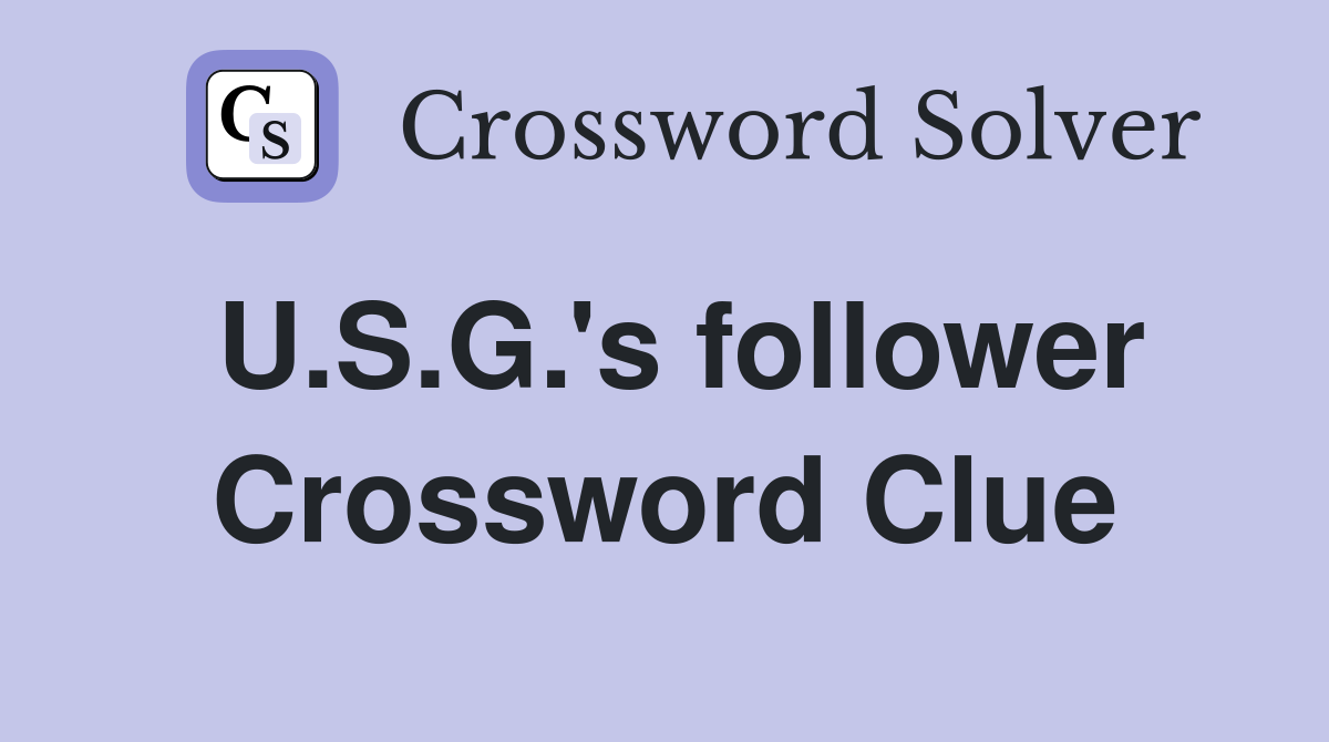 U.S.G.'s follower Crossword Clue