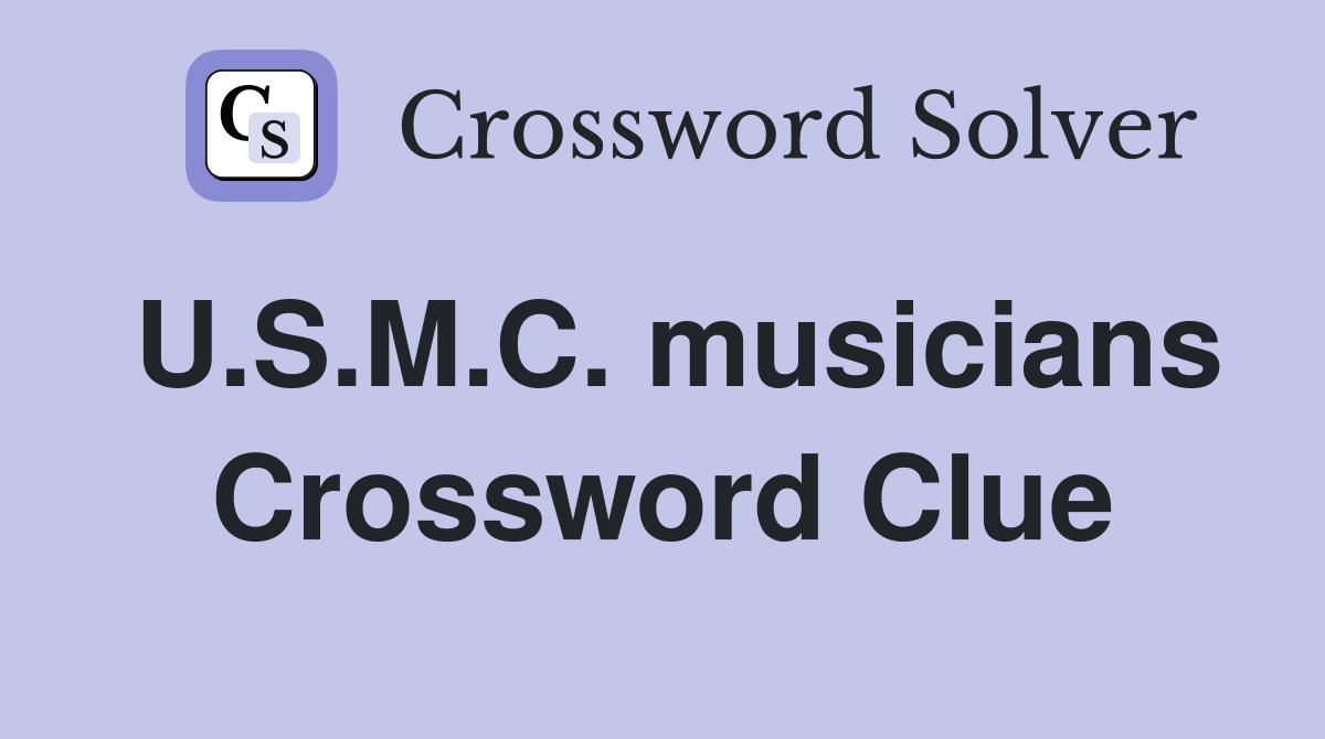U.S.M.C. musicians Crossword Clue