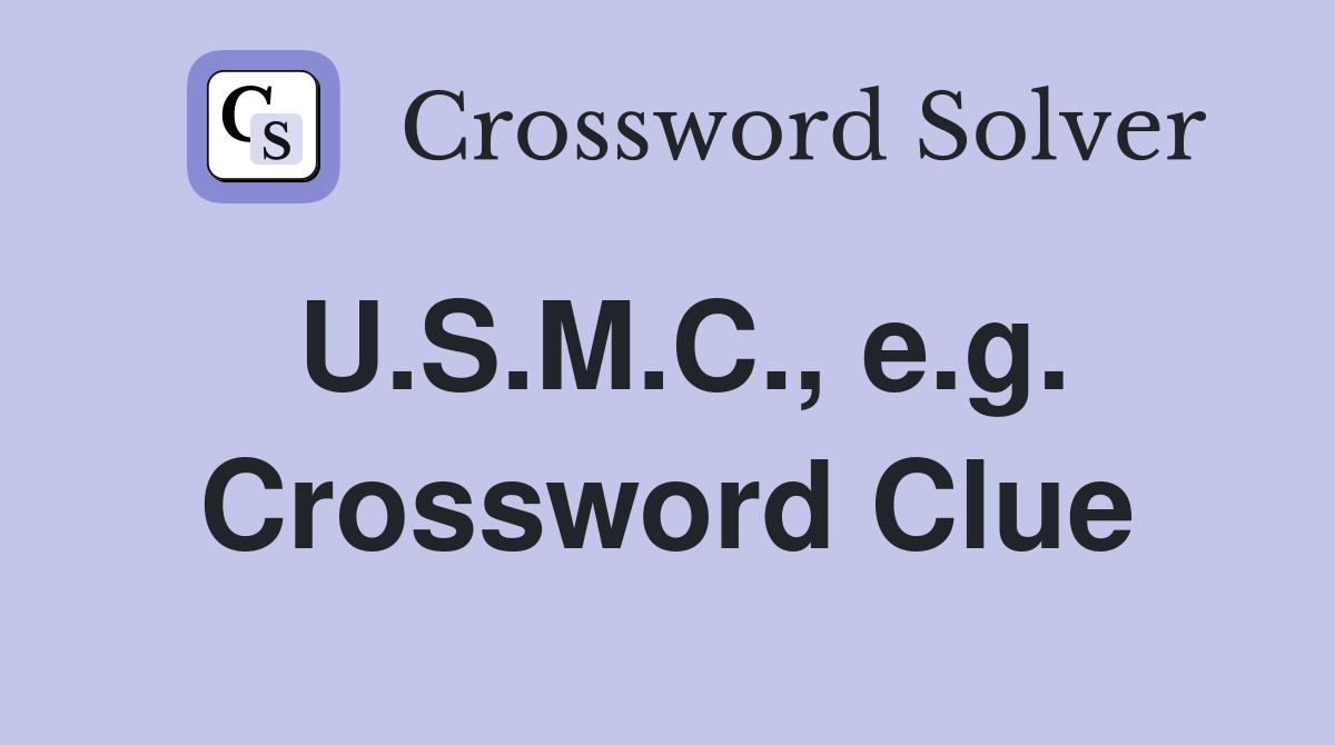 U.S.M.C., e.g. Crossword Clue